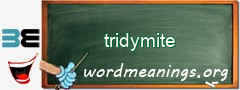 WordMeaning blackboard for tridymite